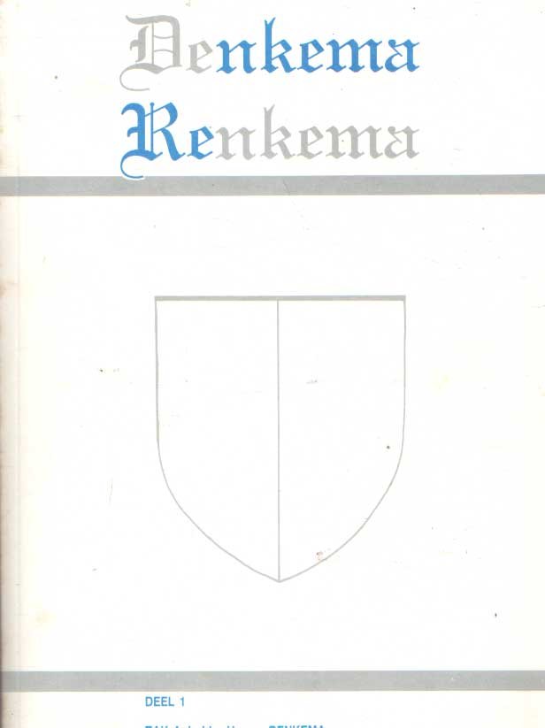 Denkema, Lubbe - De families Denkema en Renkema vanaf 1628 tot 1985. De delen 1, 1a, 2, 2a en 2b