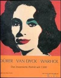 Brunner, Dr. Michael, Dr. Claudia D ubler-Hauschke Prof. Dr. Bernhard Sch tz - D rer - Van Dyck - Warhol. Das inszenierte Portr t seit 1300.