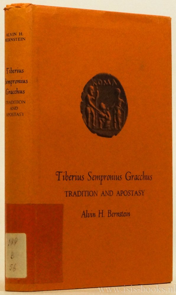 GRACCHUS, TIBERIUS SEMPRONIUS, BERNSTEIN, A.H. - Tiberius Sempronius Gracchus. Tradition and apostasy.