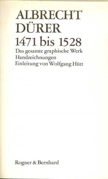 Hütt Wolfgang .. Einleitung von .. Mit Editionsnotiz vom Marianne Bernard - Albrecht Dürer 1471 bis 1528. Das gesamte graphische Werk .. Deel 1. Handzeichnungen