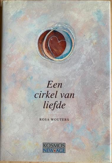 Wouters, Rosa - EEN CIRKEL VAN LIEFDE.