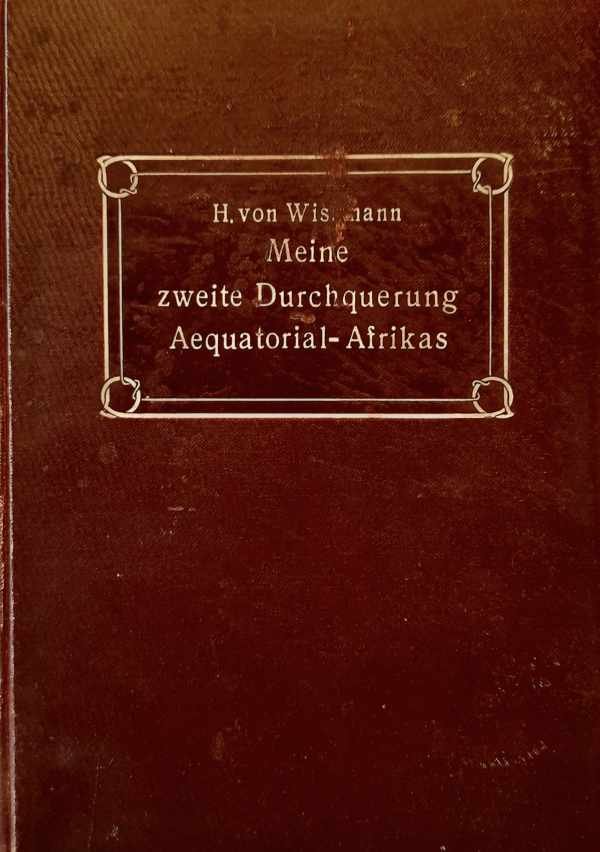 VON WISSMANN H. - Meine zweite Durchquerung Aequatorial-Afrikas