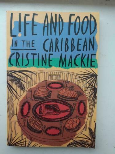 Mackie, Cristine - Life and Food in the Caribbean