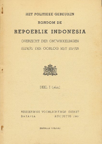 Regeerings Voorlichtings Dienst - Het politieke gebeuren rondom de Repoeblik Indonesia : overzicht der ontwikkelingen sedert den oorlog met Japan / [samengest. door] de Regeerings Voorlichtings Dienst.