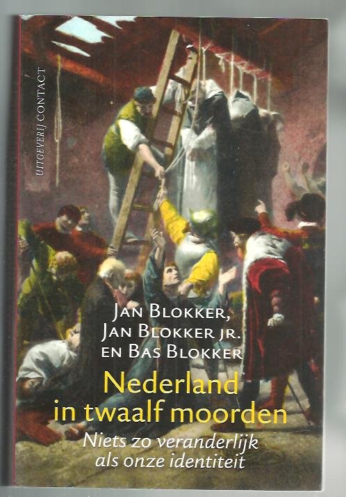 Blokker, Jan / Blokker Jan jr. Blokker, Bas - Nederland in twaalf moorden / niets is zo veranderlijk als onze identiteit
