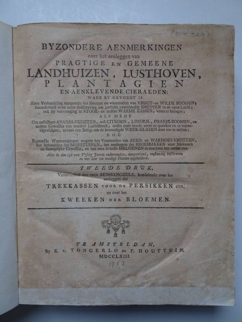 Court van der Voort, Pieter de la. - het aanleggen van pragtige en gemeene landhuizen, lusthoven, plantagien en aenklevende cieraeden. Waer by gevoegt is eene verhandeling aengaende het snoeijen en voortteelen van vrugt- en wilde boomen; inzonderheid eene nette beschryving om jae...