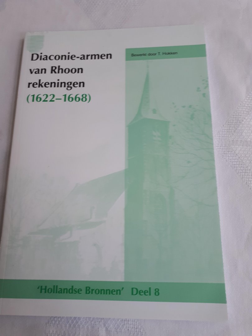 Hokken, T. - Diaconie-armen van Rhoon rekeningen (1662-1668). Hollandse Bronnen Deel 8