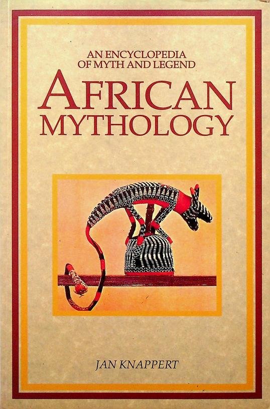 Knappert, Jan - An encyclopedia of Myth and Legend. African Mythology