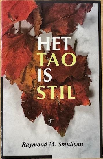 Smullyan, Raymond M. - HET TAO IS STIL.