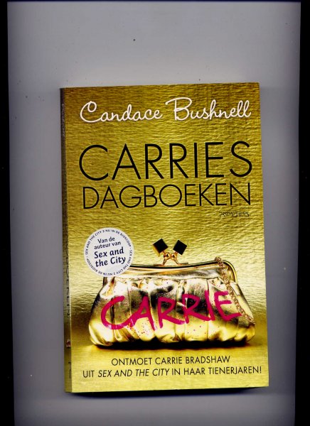 BUSHNELL, CANDACE (auteur van Sex in the city) - Carries dagboeken (`Ontmoet Carrie Bradshaw uit Sex in the city in haar tienerjaren!)
