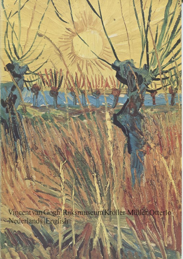  - Vincent van Gogh Rijksmuseum Kröller-Müller, Otterlo (ned./en.) Catalogus van 276 werken