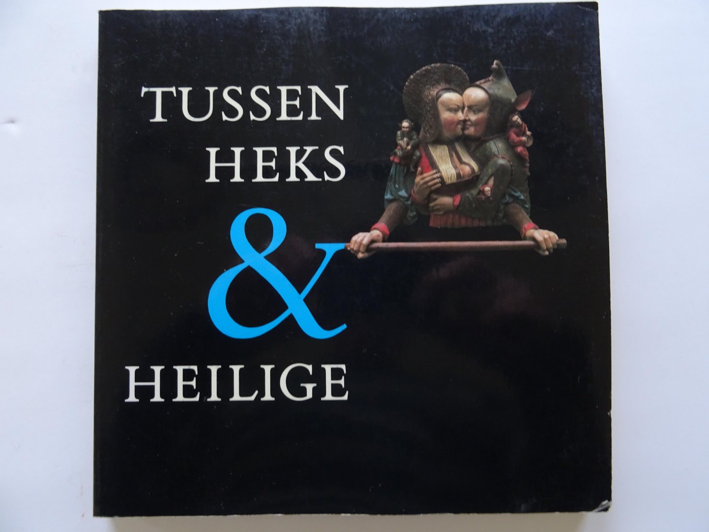 Bange, Petty. en anderen. - Tussen heks en heilige. Het vrouwbeeld op de drempel van de moderne tijd 15de / 16de eeuw.