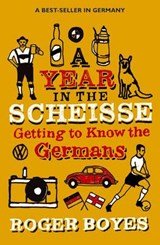 Boyes, R: Year in the Scheisse - Getting to Know the Germans