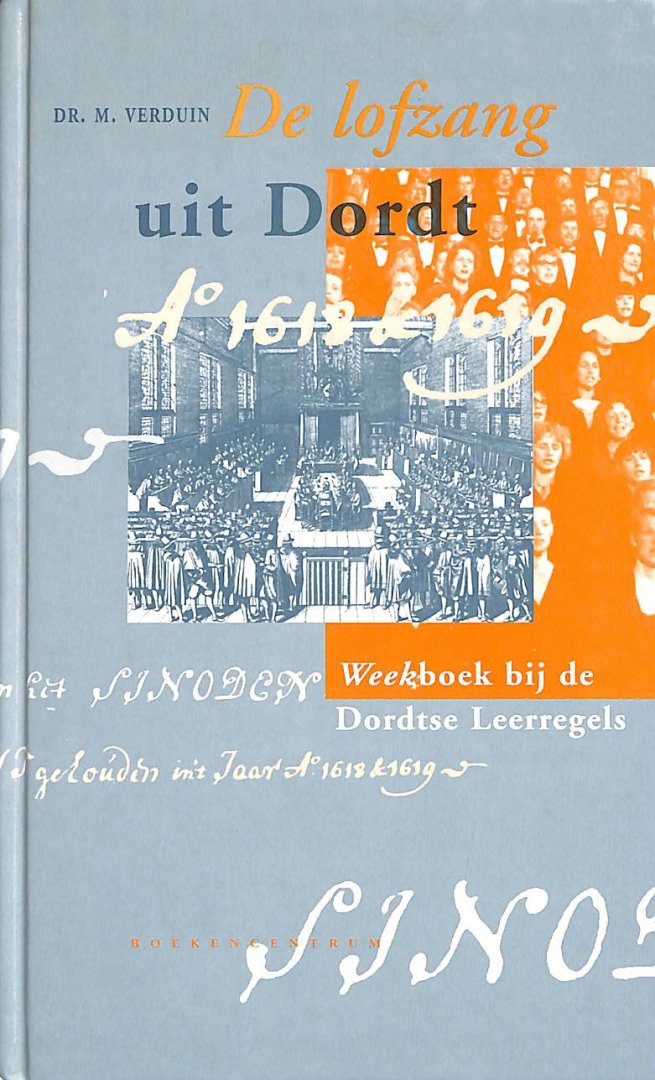 Verduin, M. - De lofzang uit Dordt. Werkboek bij de Dordtse Leerregels.