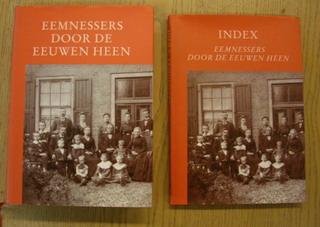 EEMNES - BOER, BEP DE; FECKEN, WIM; GOMMERS, WIL; E.A . - Eemnessers door de eeuwen heen. Een uitgave van het 650-jarig bestaan van Eemnes. Plus INDEX