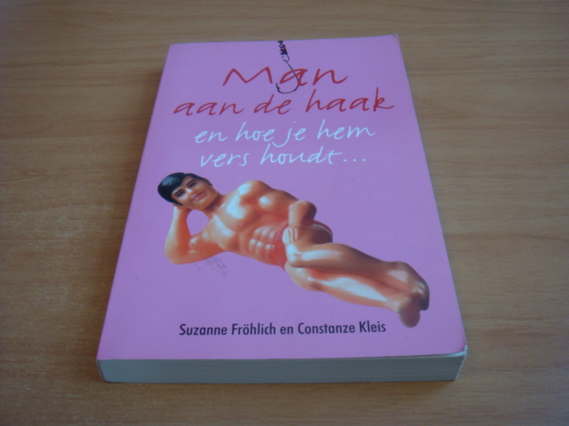 Fröhlich Suzanne & Kleis Constanze - Man aan de haak en hoe je hem vers houdt