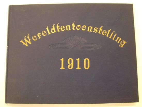 WERELDTENTOONSTELLING. - Wereldtentoonstelling 1910.