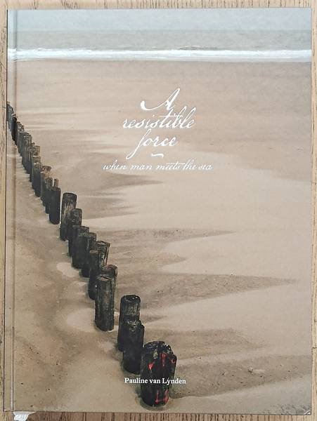 LYNDEN, PAULINE VAN. - A Resistible Force, When Man Meets the Sea
