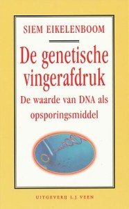Eikelenboom, Siem - De genetische vingerafdruk. De waarde van DNA als opsporingsmiddel.