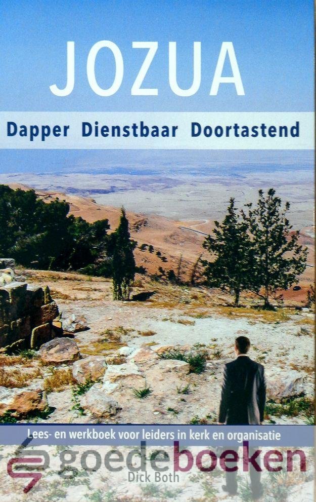 Both, Dick - Jozua *nieuw* --- Dapper, dienstbaar, doortastend. Lees- en werkboek voor leiders in kerk en organisatie