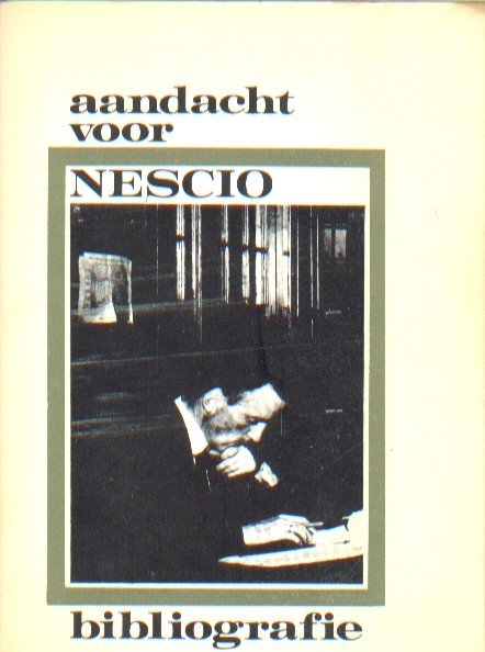 Bindels e.a., R. - Aandacht voor Nescio. Een bibliografie van de reacties op het werk en de figuur van J.H.F. Grönloh.