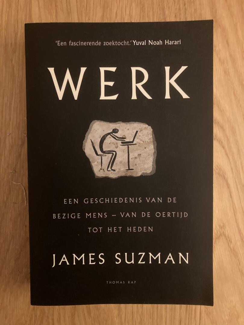 Suzman, James - Werk / Een geschiedenis van de bezige mens - van de oertijd tot heden