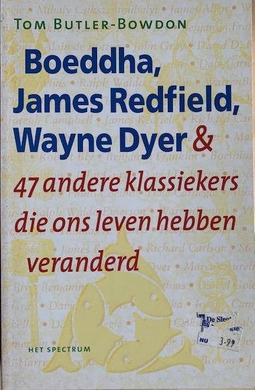 Butler-Bowdon, Tom - BOEDDHA, JAMES REDFIELD, WAYNE DYER en 47 andere klassiekers die ons leven hebben veranderd.