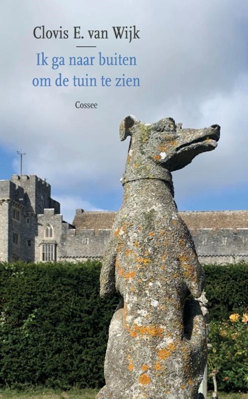 Clovis E. van Wijk - Ik ga naar buiten om de tuin te zien
