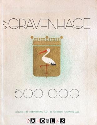 H. Bonsma - 's-Gravenhage 500.000. Herinneringsboek, samengesteld naar aanleiding van het bereiken van het half millioen ingezetenen der gemeente 's-Gravenhage