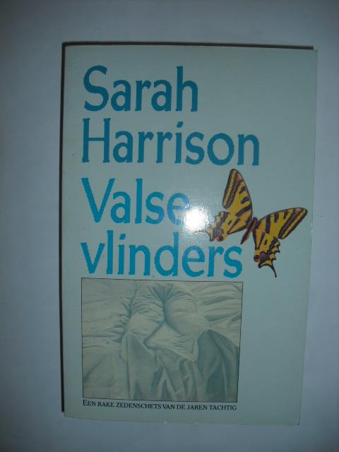 Harrison, Sarah - VAlse vlinders. Een rake zedenschets van de jaren tachtig
