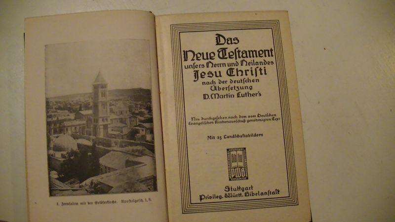 Martin Luther - Das Neue Testament unsers Herrn und Heilandes Jesu Christi : Palastina-Bilder-Testament; mit 35 Landschaftsbildern