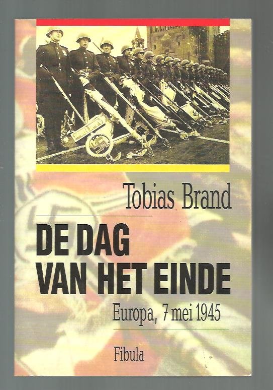 Brand, Tobias - De dag van het einde / Europa, 7 mei 1945