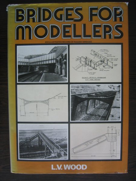 Wood, L.V. - Bridges for modellers / bruggen voor modelbouw.