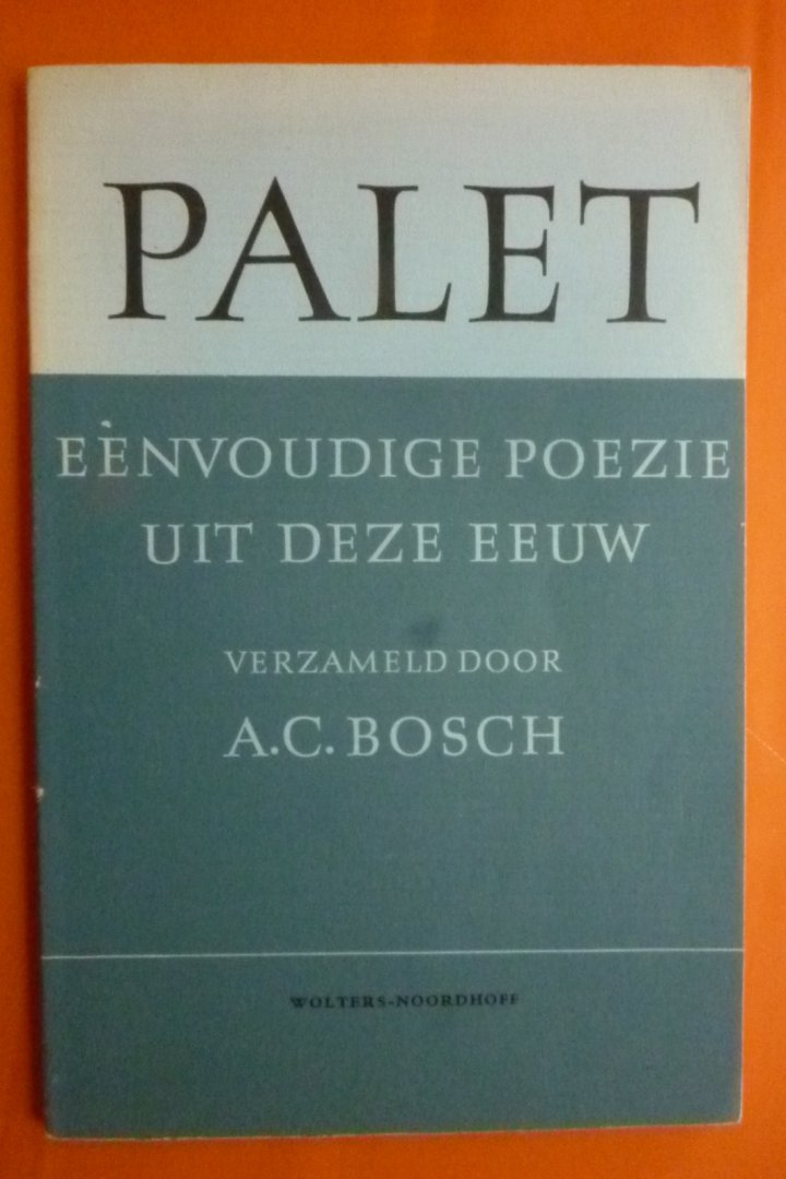 A.C.Bosch - Palet  Eenvoudige poëzie uit deze eeuw