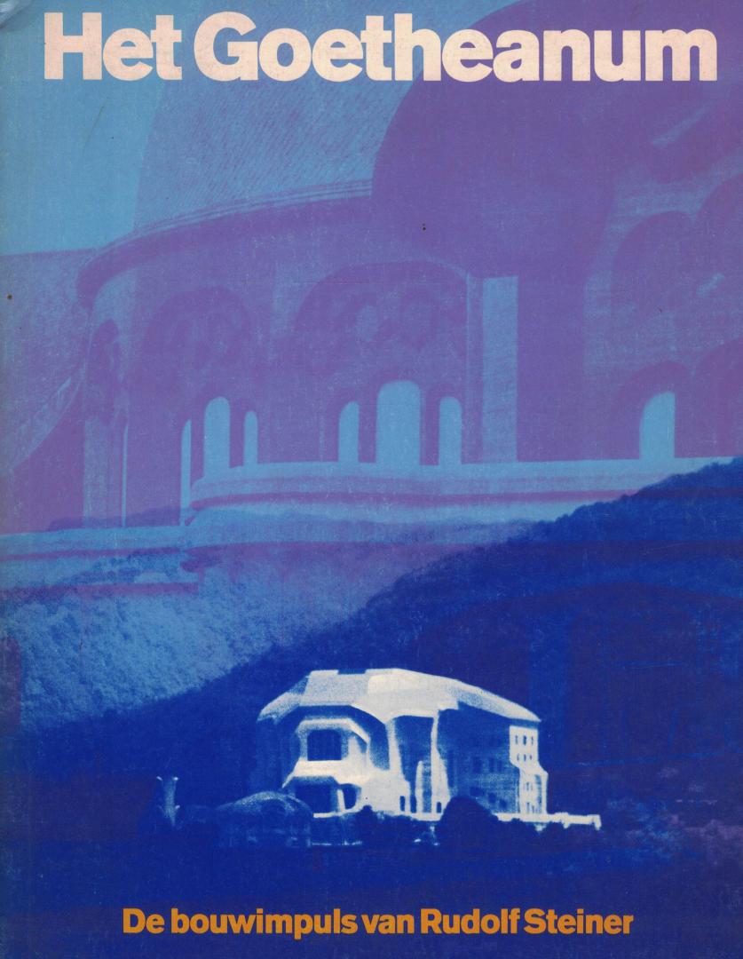 Biesantz, Hagen & Arne Klingborg - Het Goetheanum - De bouwimpuls van Rudolf Steiner