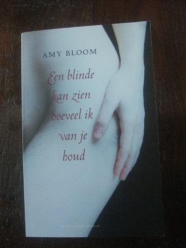 Bloom, Amy - Een blinde kan zien hoeveel ik van je houd