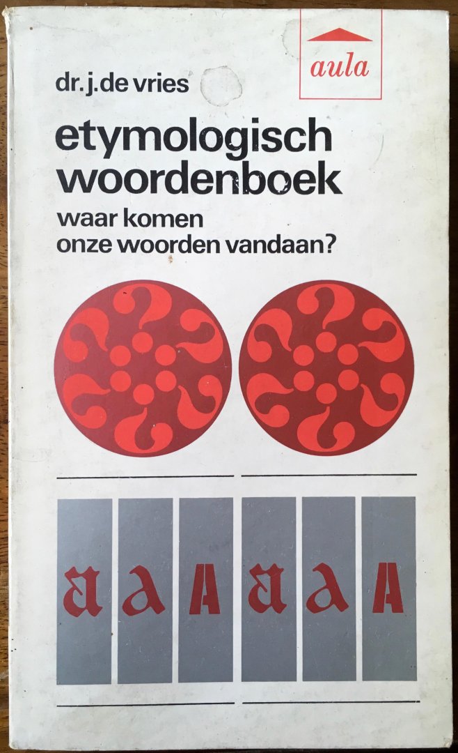 Vries, dr. J. de - Etymologisch woordenboek  ~ Waar komen onze woorden vandaan? ~ Herzien door dr. P. L. M. Tummers