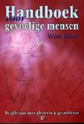 Kijne, Wim . [ isbn 9789077556115 ] - Handboek voor Gevoelige Mensen . ( De gids voor meer plezier in je gevoelsleven . ) Of je nu hooggevoelig, supergevoelig of gewoon gevoelig bent, gevoelig zijn is een gave waar je niet alleen mee kunt leren omgaan, maar waarvan je ook plezier kunt -