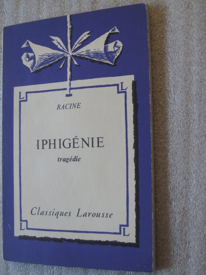 Racine - Iphigenie / Tragedie