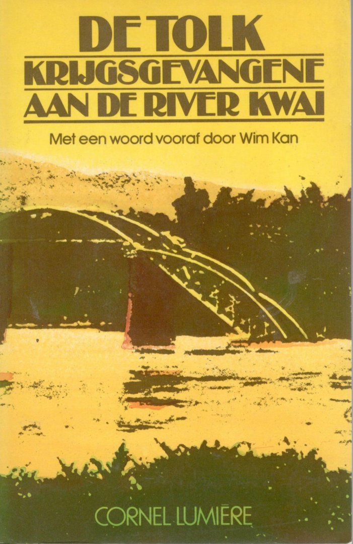 Lumiere, Cornel - Tolk. Krijgsgevangene aan de River Kwai. Met een woord vooraf door Wim Kan / druk 1