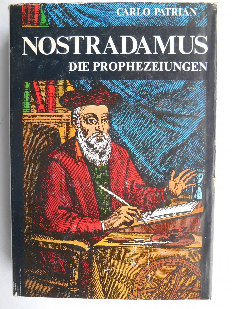 Patrian, Carlo - Nostradamus - Die Prophezeiungen