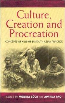Bock, Monika & Aparna Rao (eds.) - Culture, Creation, and Procreation: Concepts of Kinship in South Asian Practice.