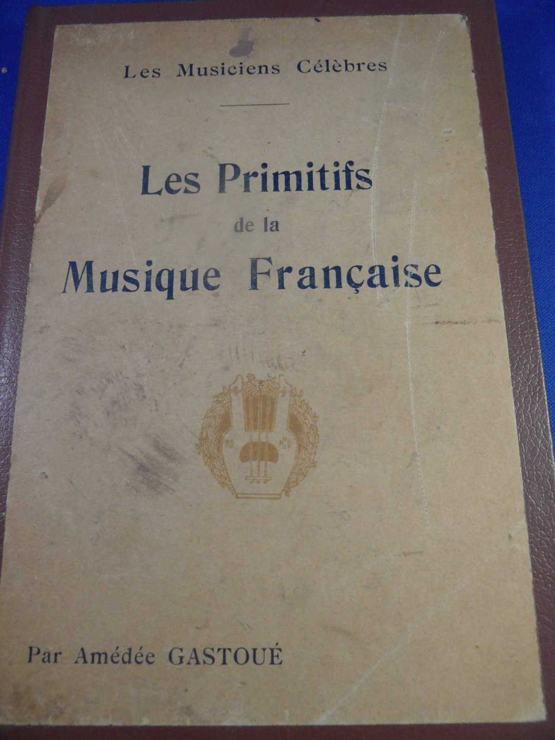 Gastoué Amédée - Les primitifs de la musique francaise. Les musiciens célebrès