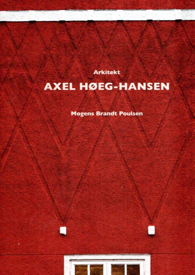 HOEG-HANSEN, Axel - Mogens Brandt POULSEN - Arkitekt Axel Hoeg-Hansen.