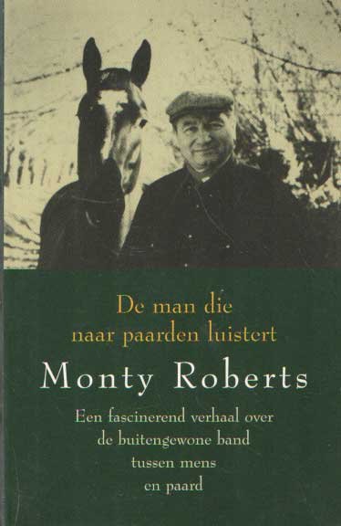 ROBERTS, Monty - De man die naar paarden luistert