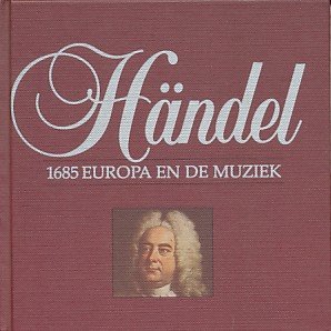 Loorij, Jack / Fischer, Pieter / Harnoncourt, Nikolaus - Händel. 1685 Europa en de muziek. Levensbeschrijving, werken.