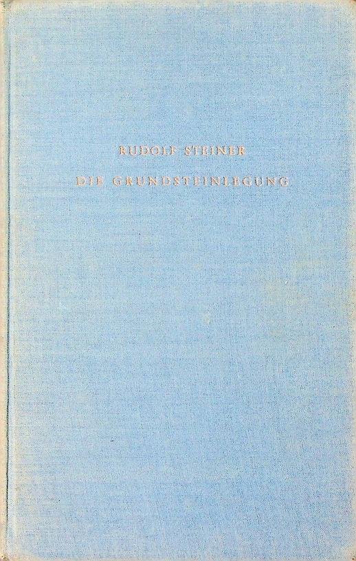Steiner, Rudolf - Die Grundsteinlegung der allgemeinen Anthroposophischen Gesellschaft. 25. Dezember 1923 bis 1. Januar 1924