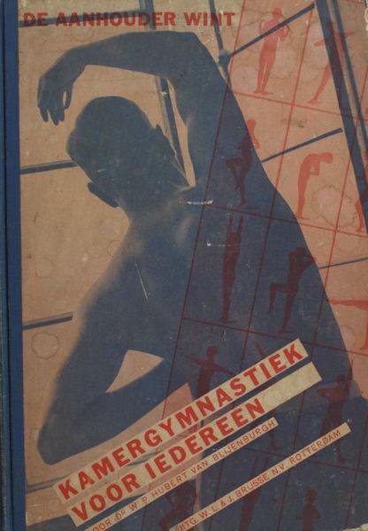 Blijenburgh, W.P. Hubert van. - Kamergymnastiek voor iedereen in 10 lessen. De aanhouder wint.