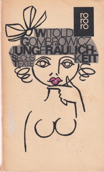 Gombrowicz, Witold - Jungfräulichkeit. Sechs Texte. Mit einem Essay von Francois Bondy