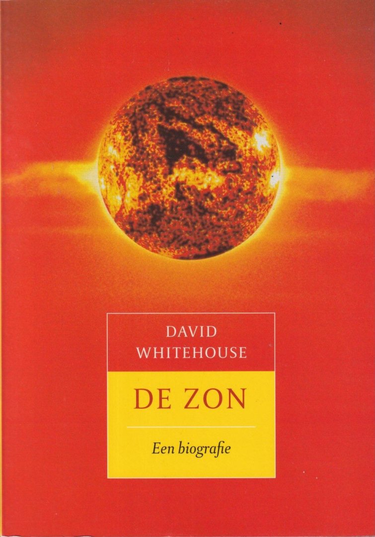 Whitehouse, David - De zon. Een biografie